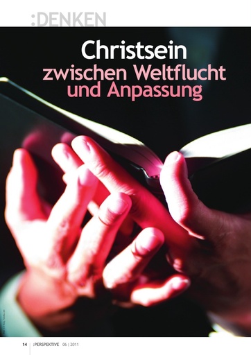 Perspektive 2011 06 christsein zwischen weltflucht und anpassung
